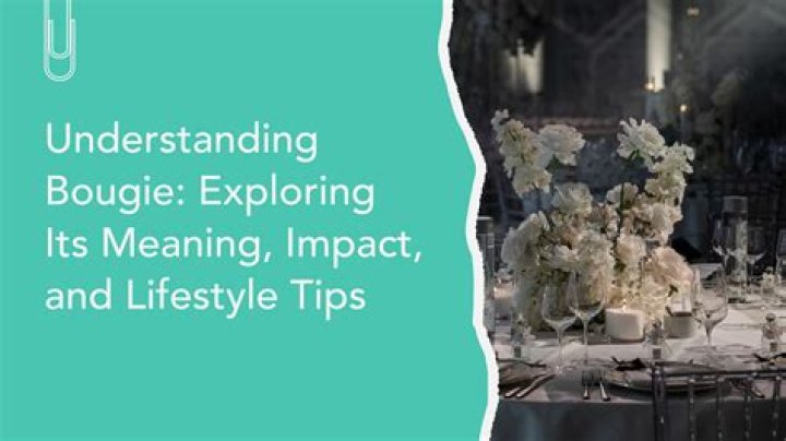 All Things Bougie: Exploring The Meaning Behind Fancy