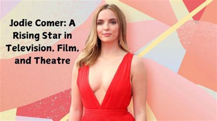Jodie Comer: Rising Star Of Hollywood
